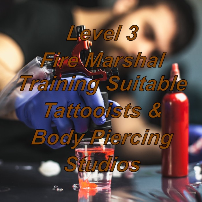 Fire marshal training online, suitable for tattooists & body piercing studios